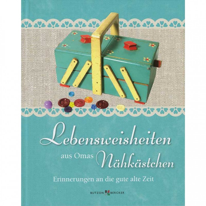 Lebensweisheiten aus Oma's Nähkästchen