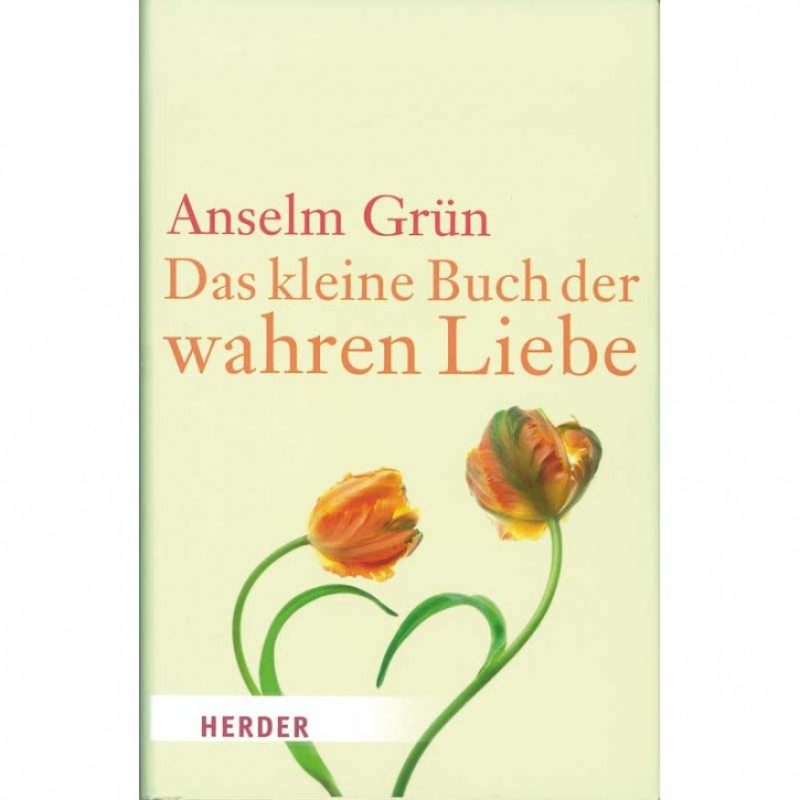 Das kleine Buch der wahren Liebe (Anselm Grün)