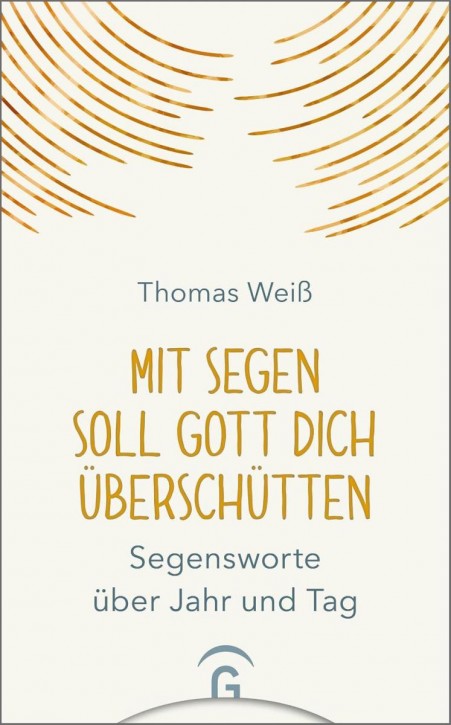 Mit Segen soll Gott dich überschütten