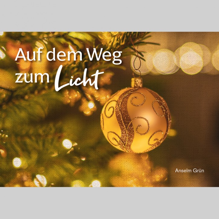 Auf dem Weg zum Licht (Anselm Grün)