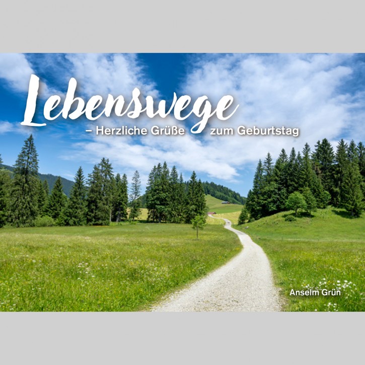 Lebenswege - Herzl. Grüße zum Geburtstag (Anselm Grün)