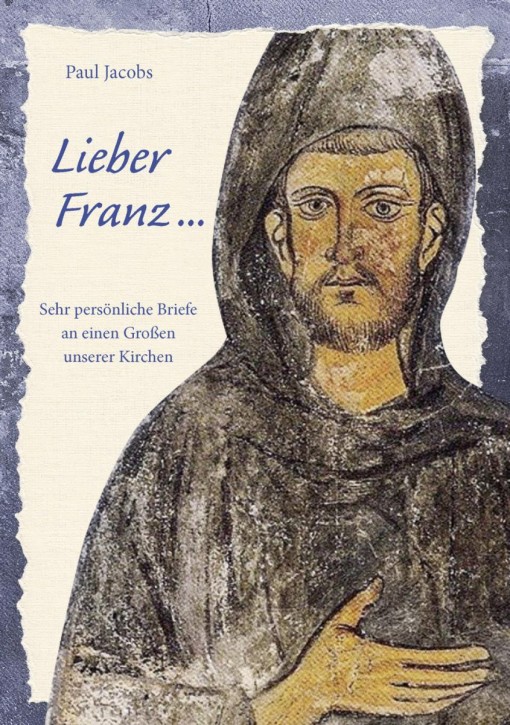 Lieber Franz... (Franz von Assisi)